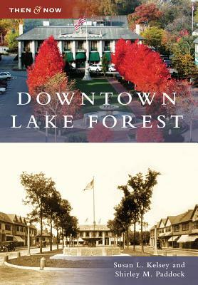 Downtown Lake Forest by Susan L. Kelsey, Shirley M. Paddock