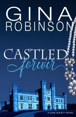 Castled Forever by Gina Robinson