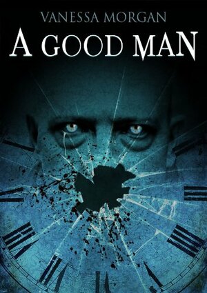A Good Man by Vanessa Morgan