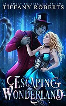Escaping Wonderland by Tiffany Roberts