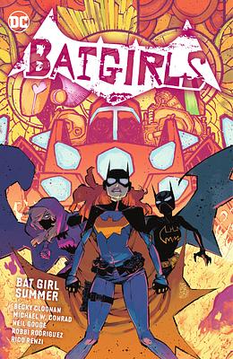 Batgirls Vol. 2: Bat Girl Summer by Michael Conrad, Robbi Rodriguez, Becky Cloonan, Neil Googe, Rico Renzi