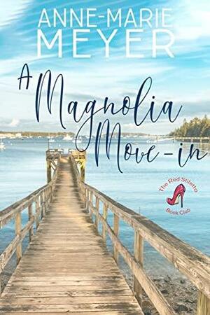 A Magnolia Move-In by Anne-Marie Meyer