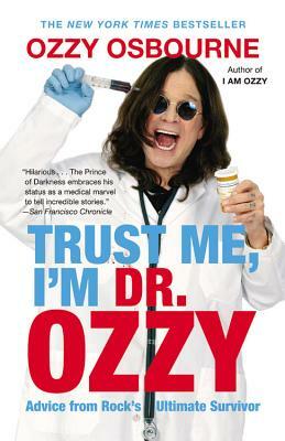 Trust Me, I'm Dr. Ozzy: Advice from Rock's Ultimate Survivor (Large type / large print Edition) by Ozzy Osbourne
