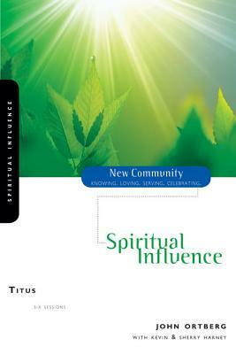 Titus: Spiritual Influence by John Ortberg