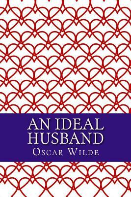 An Ideal Husband by Oscar Wilde