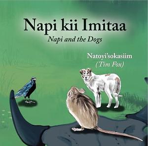 Napi Kii Imitaa / Napi and the Dogs by Tim Fox