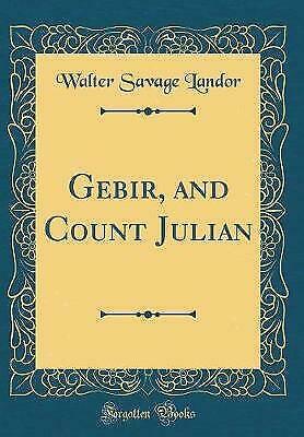 Gebir, and Count Julian by Walter Savage Landor