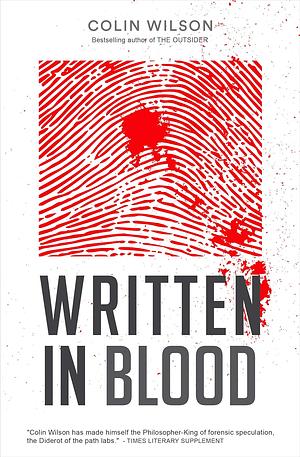 Written in Blood: A History of Forensic Detection by Colin Wilson