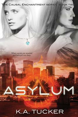 Asylum: Causal Enchantment Series by K.A. Tucker