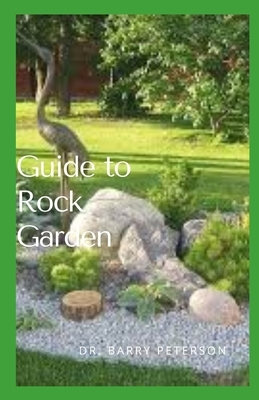 Guide to Rock Garden: The standard layout for a rock garden consists of a pile of aesthetically arranged rocks in different sizes, with smal by Barry Peterson