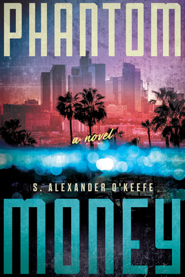 Phantom Money by S. Alexander O'Keefe