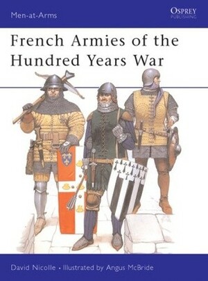 French Armies of the Hundred Years War by David Nicolle