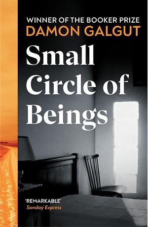 Small Circle of Beings by Damon Galgut