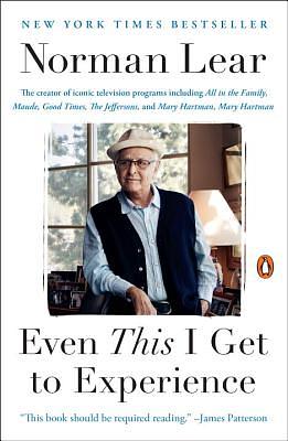 Even This I Get to Experience by Norman Lear