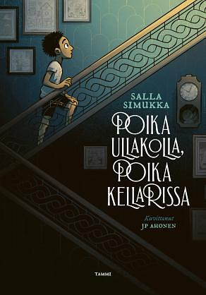 Poika ullakolla, poika kellarissa by Salla Simukka