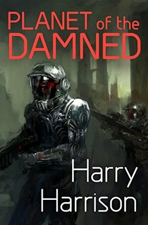 Planet of the Damned by Harry Harrison, Robbie Rogers, John Rose