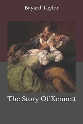 The Story Of Kennett by Bayard Taylor