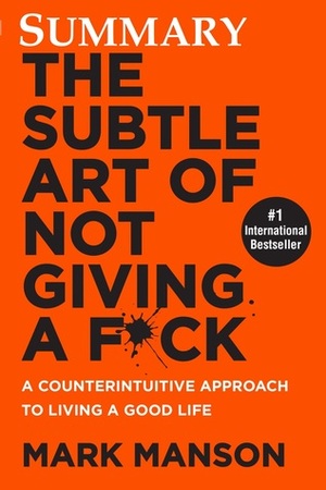 Summary The Subtle Art of Not Giving a F*ck by Mark Manson