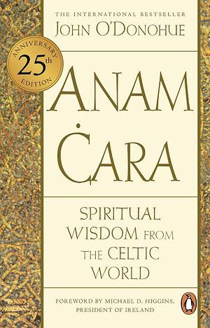 Anam Cara: A Book of Celtic Wisdom by John O'Donohue