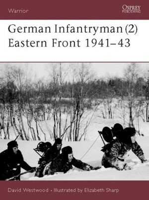 German Infantryman (2) Eastern Front 1941–43 by David Westwood
