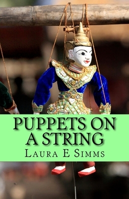 Puppets On A String: The Puppet Master pulls the strings by Laura E. Simms