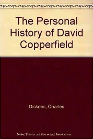 The Personal History Of David Copperfield by Charles Dickens