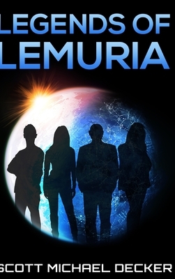 Legends Of Lemuria by Scott Michael Decker