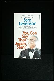 You Can Say That Again, Sam!: The Choice Wit and Wisdom of Sam Levenson by Sam Levenson