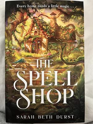 The Spell Shop by Sarah Beth Durst