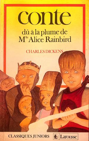 Conte du a la plume de mlle alice rainbird by Charles Dickens