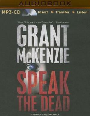 Speak the Dead by Grant McKenzie
