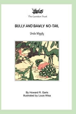 Bully and Bawly No-Tail: Uncle Wiggily by Howard R. Garis