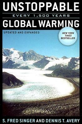 Unstoppable Global Warming: Every 1,500 Years by Fred S. Singer, Dennis Avery