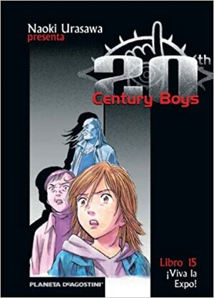 20th Century Boys, Libro 15: ¡Viva la Expo! by Naoki Urasawa