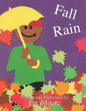 Fall Rain by Pat Moore