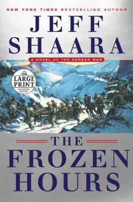 The Frozen Hours: A Novel of the Korean War by Jeff Shaara