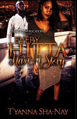 Every Hitta Has a Story by T'Yanna Sha-Nay