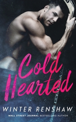 Cold Hearted by Winter Renshaw