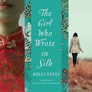 The Girl Who Wrote in Silk by Kelli Estes