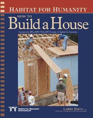 Habitat for Humanity How to Build a House: How to Build a House by Larry Haun, Angela C. Johnson