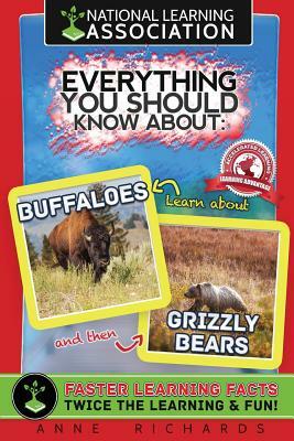 Everything You Should Know About: Buffaloes and Grizzly Bears by Anne Richards