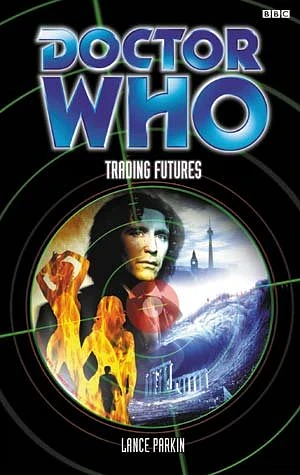 Doctor Who: Trading Futures by Lance Parkin