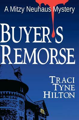 Buyer's Remorse: A Mitzy Neuhaus Mystery by Traci Tyne Hilton