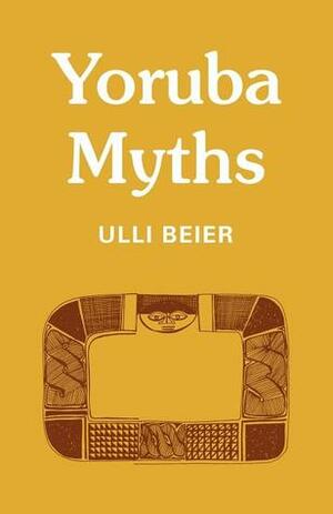 Yoruba Myths by Ulli Beier