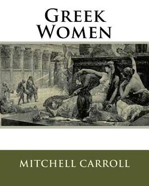 Greek Women by Mitchell Carroll