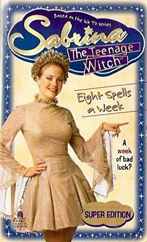 Eight Spells a Week by Diana G. Gallagher, Cathy East Dubowski, Mel Odom, Nancy Holder, Ray Garton, David Cody Weiss, Bobbi J.G. Weiss, Jonathan Schmock, Mark Dubowski, Nell Scovell