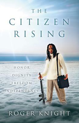The Citizen Rising by Roger Knight