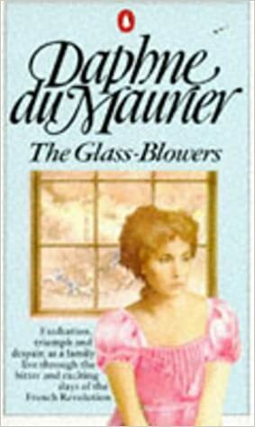 The Glass-Blowers by Daphne du Maurier