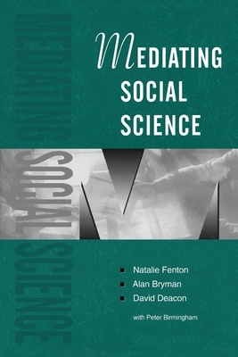 Mediating Social Science by Alan Bryman, Natalie Fenton, David Deacon