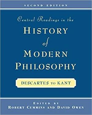 Central Readings in the History of Modern Philosophy by David W.D. Owen, Robert Cummins